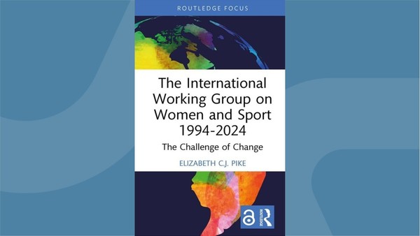 Cover of the e-book 'The International Working Group on Women and Sport 1994 - 2024, by Professor Elizabeth Pike